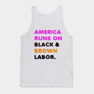 America Runs On Black and Brown Labor Tank Top